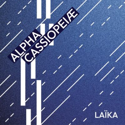 Alpha Cassiopeiae - Laïka (2022)