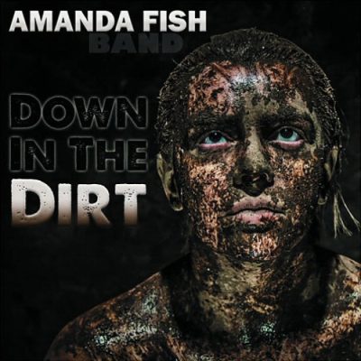 Amanda Fish Band - Down In The Dirt (2015)