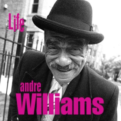 Andre Williams - Life (2012)