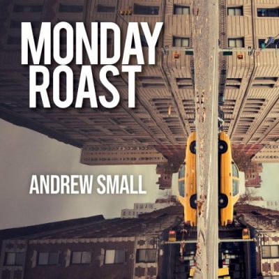 Andrew Small - Monday Roast (2022)