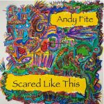Andy Fite - Scared Like This (2022)