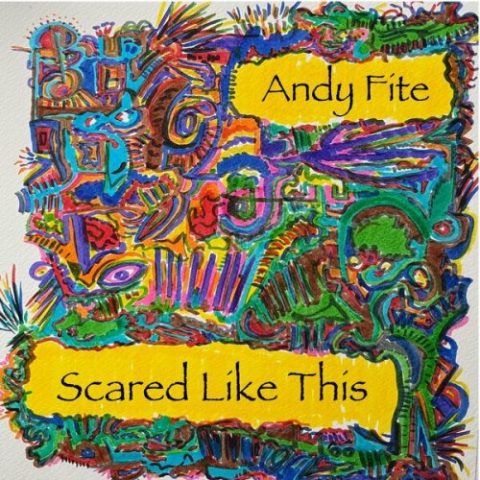 Andy Fite - Scared Like This (2022)