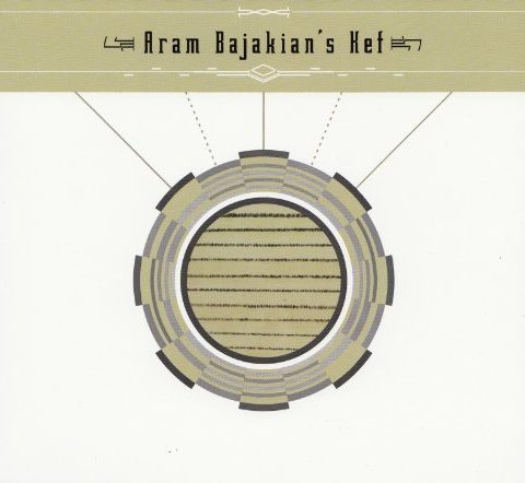 Aram Bajakian’s Kef - Aram Bajakian’s Kef (2011)