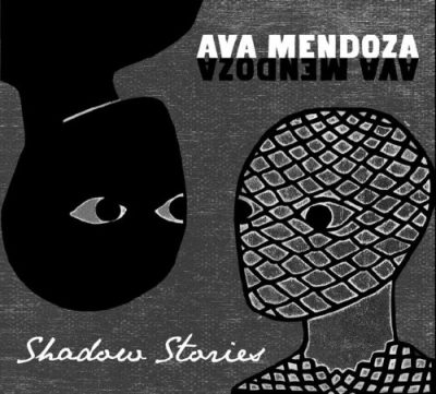Ava Mendoza - Shadow Stories (2010)