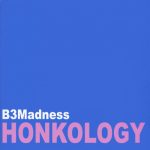 B3Madness - Honkology (2009)