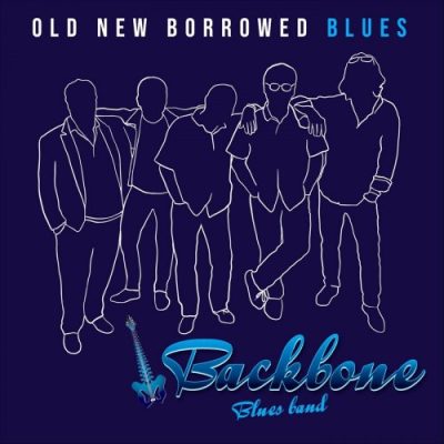 Backbone Blues Band - Old New Borrowed Blues (2022)