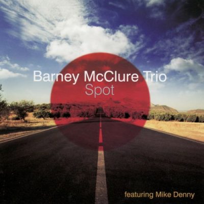 Barney McClure Trio featuring Mike Denny - Spot (2007)