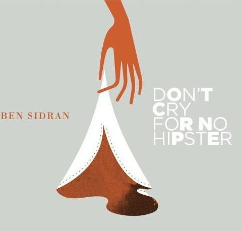 Ben Sidran - Don' Cry For No Hipster (2012)
