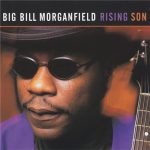 Big Bill Morganfield - Rising Son (1999)