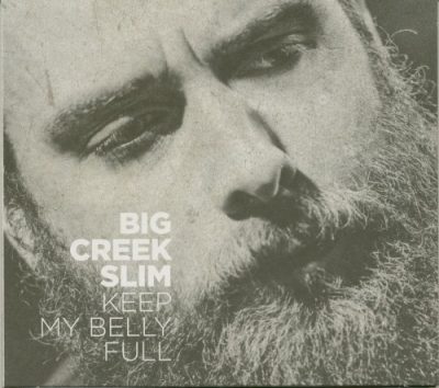 Big Creek Slim - Keep My Belly Full (2016)
