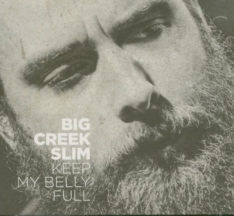 Big Creek Slim - Keep My Belly Full (2016)