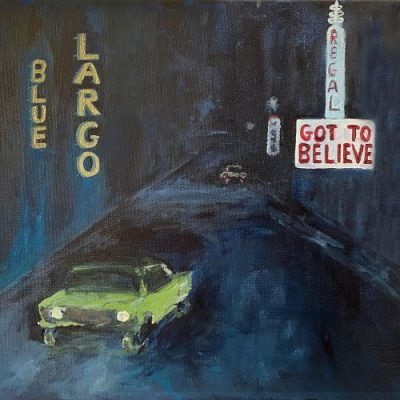 Blue Largo - Got to Believe (2022)