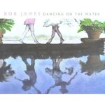 Bob James - Dancing on the Water (2001)