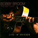 Bobby Broom - The Way I Play - Live In Chicago (2008)