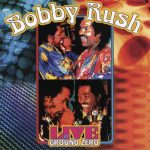 Bobby Rush - Live at Ground Zero (2003)