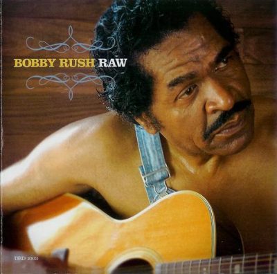 Bobby Rush - Raw (2006)