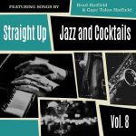 Brad Hatfield - Straight Up: Jazz and Cocktails, Vol. 8 (2022)