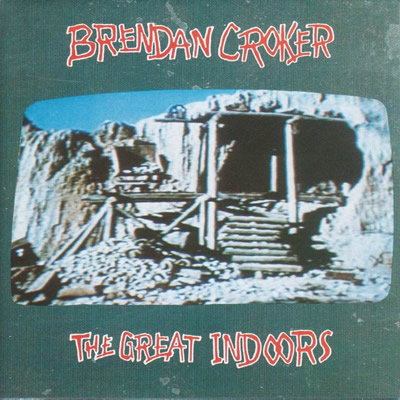 Brendan Croker - The Great Indoors (1991)