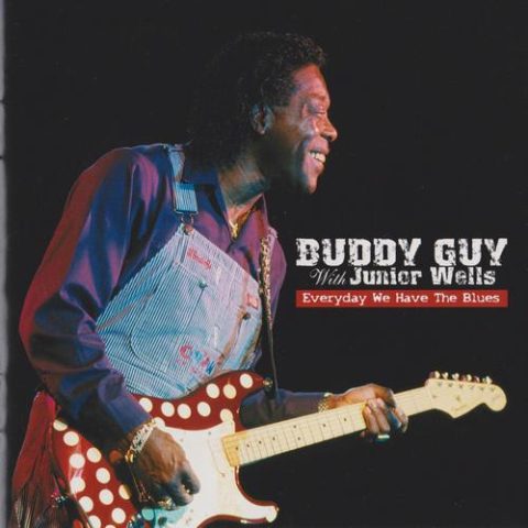 Buddy Guy with Junior Wells - Everyday We Have The Blues (2004)