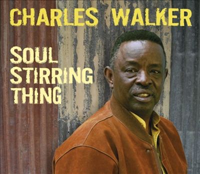 Charles Walker - Soul Stirring Thing (2010)