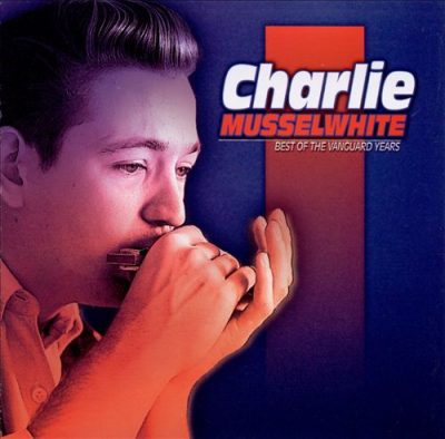 Charlie Musselwhite - Best of the Vanguard Years (2000)