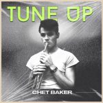 Chet Baker - Tune Up (2022)