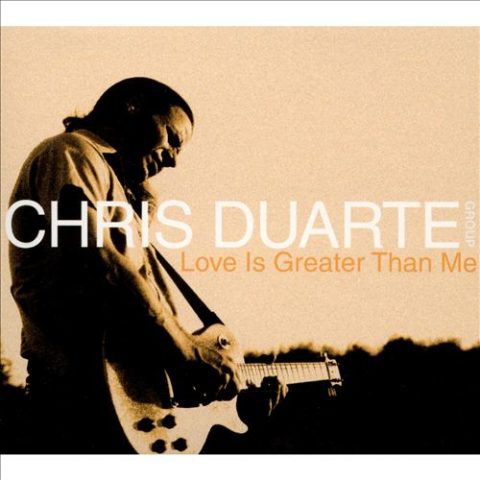 Chris Duarte - Love Is Greater Than Me (2000)