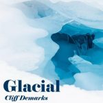 Cliff deMarks - Glacial (2022)