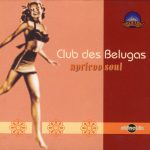 Club des Belugas - Apricoo Soul (2006)