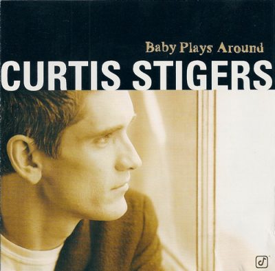 Curtis Stigers - Baby Plays Around (2001)