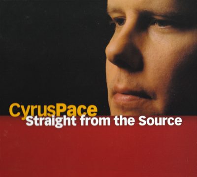 Cyrus Pace - Straight From The Source (2004)
