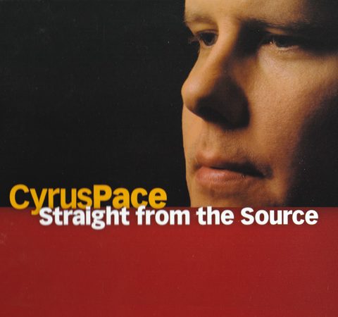 Cyrus Pace - Straight From The Source (2004)