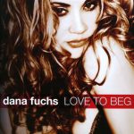 Dana Fuchs - Love To Beg (2011)