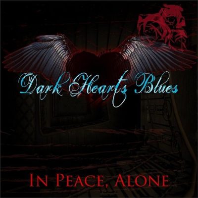 Dark Hearts Blues - In Peace, Alone (2016)
