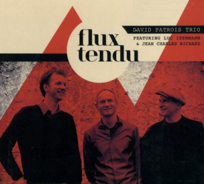 David Patrois Trio - Flux Tendu (2015)