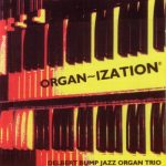 Delbert Bump Jazz Organ Trio - Organ~Ization (2005)