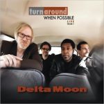 Delta Moon - Turn Around When Possible: Live Volume 2 (2013)