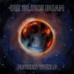 Die Blues Buam - Broken World (2022)