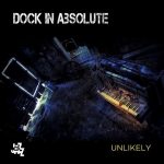 Dock In Absolute - Unlikely (2019)