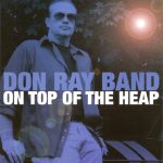 Don Ray Band - On Top Of The Heap (2009)