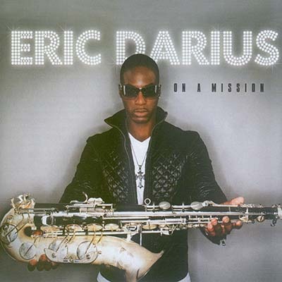 Eric Darius - On A Mission (2010)