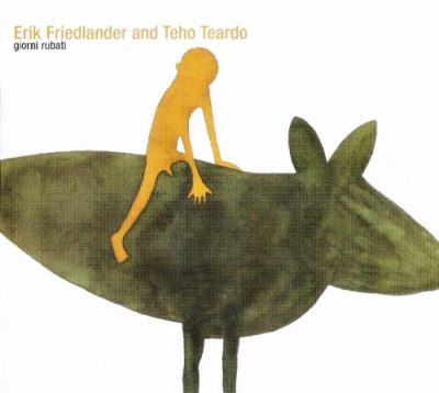 Erik Friedlander And Teho Teardo - Giorni Rubati (2006)
