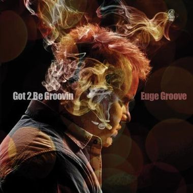 Euge Groove - Got 2 Be Groovin' (2014)