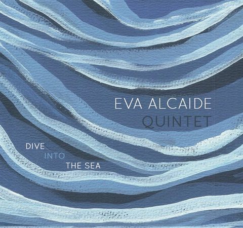 Eva Alcaide Quintet - Dive into the Sea (2022)