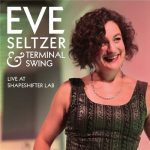 Eve Seltzer & Terminal Swing - Live at Shapeshifter Lab (2016)