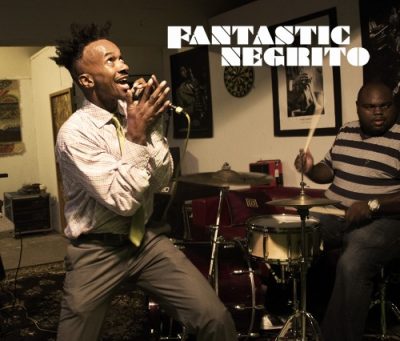 Fantastic Negrito - Fantastic Negrito (2014)