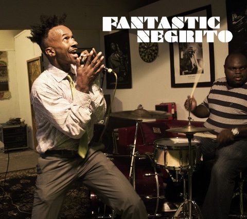 Fantastic Negrito - Fantastic Negrito (2014)