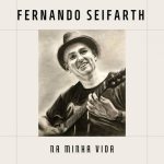 Fernando Seifarth - Na Minha Vida (2022)