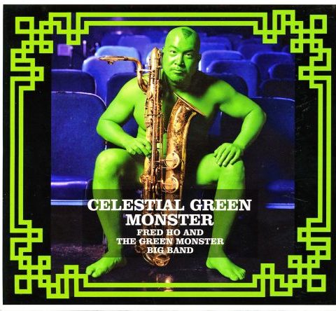 Fred Ho & The Green Monster Big Band - Celestial Green Monster (2009)