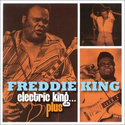 Freddie King - Electric King... Plus (2022)